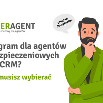 Program dla agentów ubezpieczeniowych czy CRM? Nie musisz wybierać!